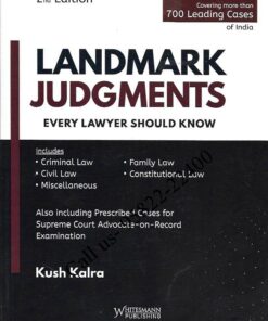 Whitesmann’s Landmark Judgments Every Lawyer Should Know by Kush Kalra