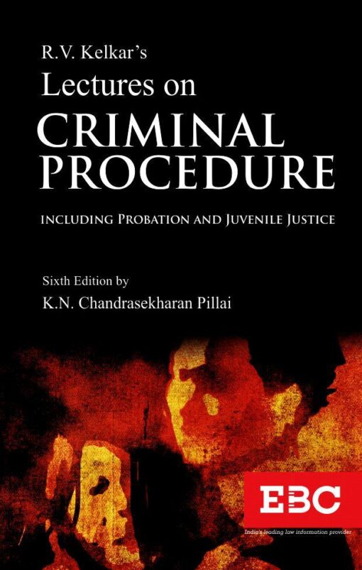 EBC's R.V. Kelkar Lectures on Criminal Procedure by Dr. K.N. Chandrasekharan Pillai - 6th Edition 2017, Reprinted 2021