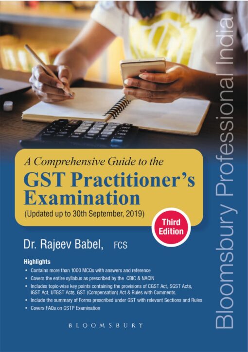Bloomsbury’s A Comprehensive Guide to the GST Practitioner’s Examination with MCQs by Dr. Rajeev Babel, 3e, November, 2019