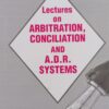 Lectures on Arbitration, Conciliation and A.D.R. Systems by Dr. Rega Surya Rao