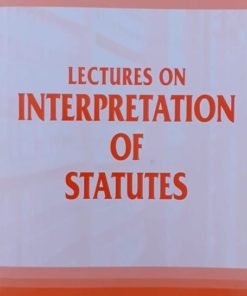 Lectures on Interpretation of Statutes by Dr. Rega Surya Rao Reprint 2019