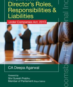 Bloomsbury’s Complete Guide to Director's Roles, Responsibilities & Liabilities by CA Deepa Agarwal - 1st Edition 2021