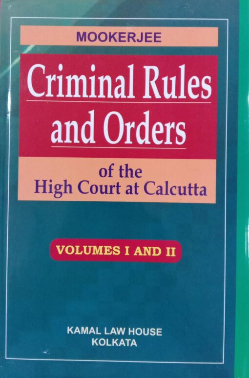 Kamal's Criminal Rules and Orders of the High Court at Calcutta by Mookerjee - 3rd Edition 2022