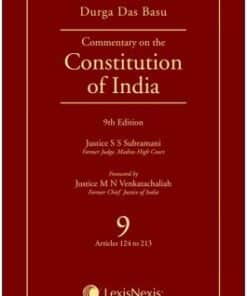 Lexis Nexis’s Commentary on the Constitution of India; Vol 9 ; (Covering Articles 124 to 213) by D D Basu - 9th Edition 2017