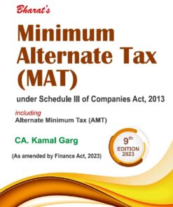 Bharat's Minimum Alternative Tax (MAT) under Schedule III of Companies Act, 2013 including Alternate Minimum Tax (AMT) by CA. Kamal Garg - 9th Edition 2023