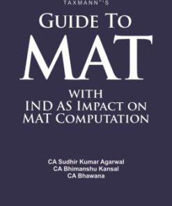 Taxmann's Guide To MAT with IND AS Impact on MAT Computation by Sudhir Kumar Agarwal - Edition August 2019