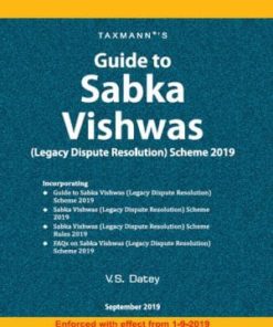 Taxmann's Guide To Sabka Vishwas (Legacy Dispute Resolution Scheme 2019) by V.S. Datey 1st Edition September 2019