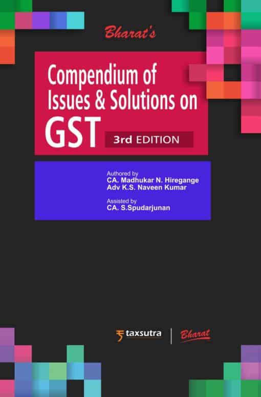 Bharat's Compendium of Issues and Solutions in GST by CA Madhukar N. Hiregange - 3rd Edition 2021