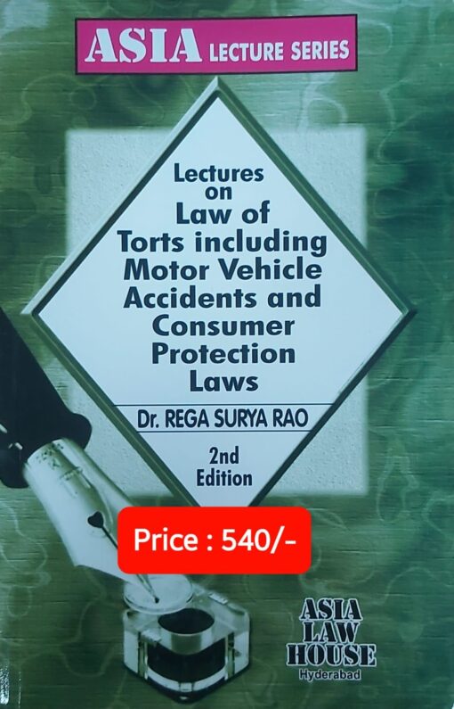 Alh's Lectures on Law of Torts including Motor Vehicle Accidents and Consumer Protection Laws by Dr. Rega Surya Rao