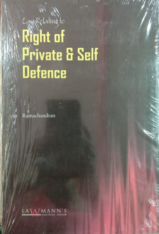 KP's Law Relating to Right of Private & Self Defence by R Ramachandran