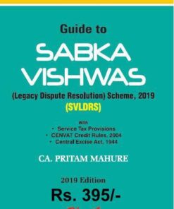 Bharat's Guide to Sabka Vishwas (Legacy Dispute Resolution) Scheme 2019 by CA. Pritam Mahure - 1st Edition 2019