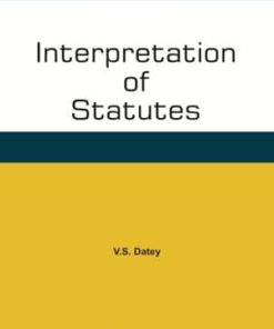 Taxmann's Interpretation of Statutes by V.S. Datey - Edition September 2019