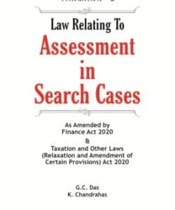 Taxmann's Law Relating To Assessment in Search Cases by G.C. Das - 2nd Edition October 2020