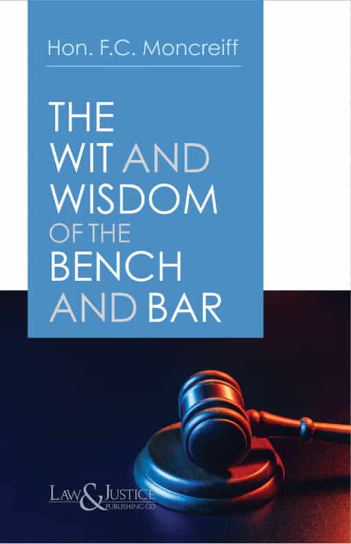 LJP's The Wit and Wisdom of the Bench and Bar by Hon. F.C. Moncreiff - Reprint 2023