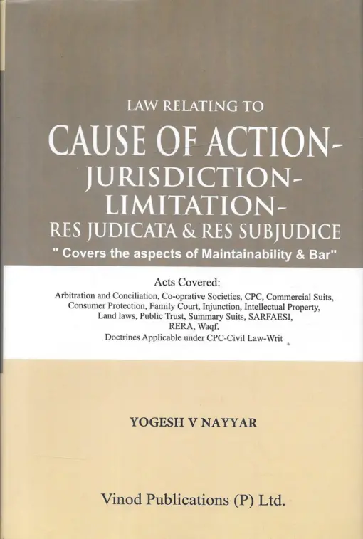 Vinod Publication's Law Relating To Cause Of Action-Jurisdiction-Limitation-Res Judicata & Res Judicata & Res Subjudice by Yogesh V. Navyar