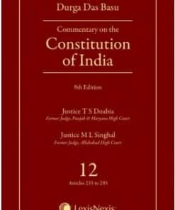 Lexis Nexis’s Commentary on the Constitution of India; Vol 12 ; (Covering Articles 233 to 293) by D D Basu - 9th Edition 2018