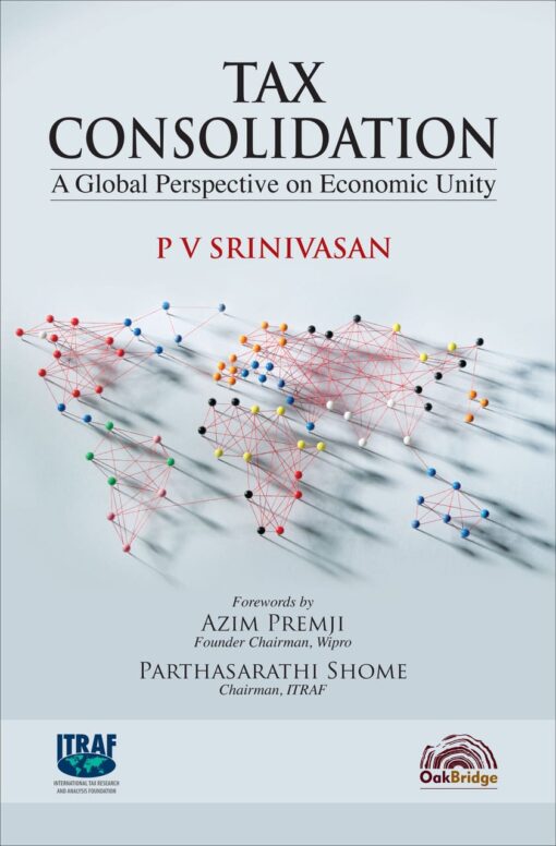 Oakbridge Tax Consolidation: A Global Perspective on Economic Unity by P V Srinivasan - Edition 2020