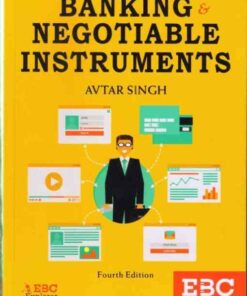 EBC's Banking and Negotiable Instruments by Avtar Singh - 4th Edition 2018, Reprinted 2022