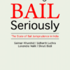 Lexis Nexis's Taking Bail Seriously - The State of Bail Jurisprudence in India by Salman Khurshid