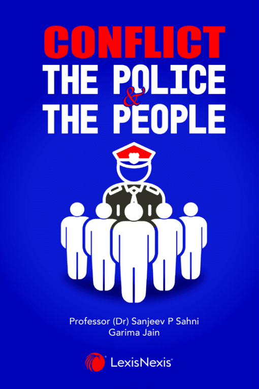 Lexis Nexis's Conflict - The Police & The People by Professor (Dr) Sanjeev P Sahni and Garima Jain 1st Edition 2020