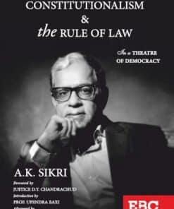 EBC's Constitutionalism and the Rule of Law: In a Theatre of Democracy by Justice A K Sikri - 1st Edition 2023