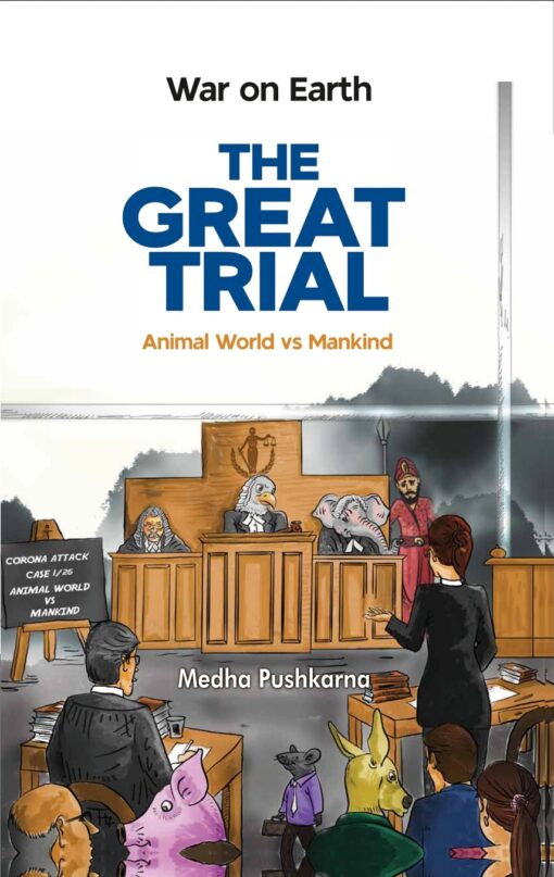 LJP's The Great Trial (Animal World Vs Mankind) - War on Earth by Medha Pushkarna - Edition 2023