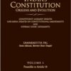 Lexis Nexis’s India’s Constitution – Origins and Evolution; Vol. 1: Preamble to Article 18 by Samaraditya Pal