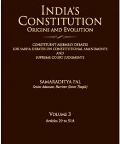 Lexis Nexis’s India’s Constitution – Origins and Evolution; Vol. 3: Articles 29 to 51A by Samaraditya Pal