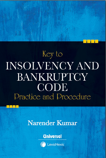 Lexis Nexis's Key to Insolvency and Bankruptcy Code - Practice and Procedure by Narender Kumar - 1st Edition 2021