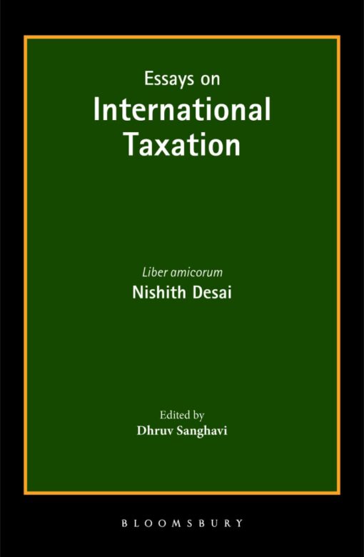 Bloomsbury’s Essays on International Taxation : Liber amicorum – Nishith Desai - 1st Edition March 2020