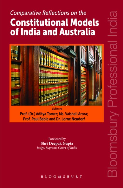 Bloomsbury’s Comparative Reflections on the Constitutional Models of India and Australia by Prof. (Dr.) Aditya Tomer - 1st Edition March 2020