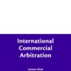 Bloomsbury’s International Commercial Arbitration by Sameer Shah - 1st Edition February 2020