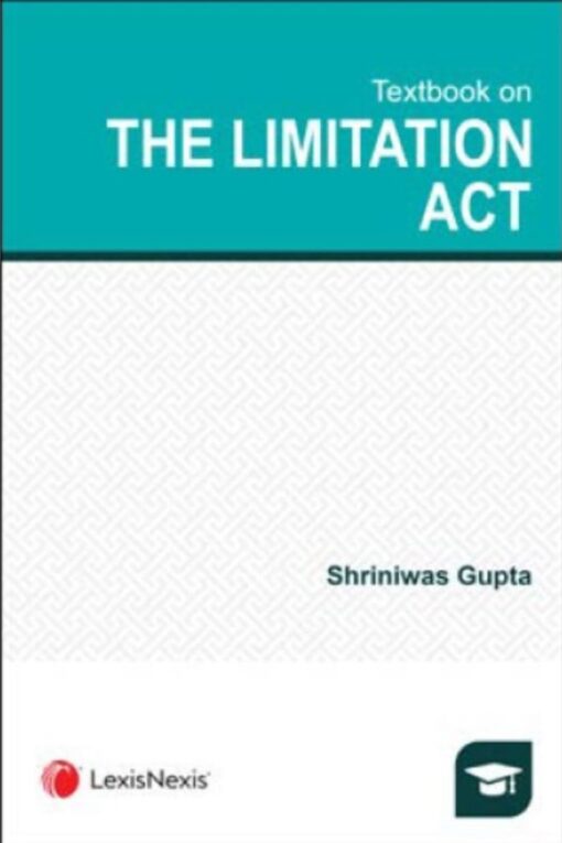 Lexis Nexis Textbook on The Limitation Act by Shriniwas Gupta - 1st Edition March 2020