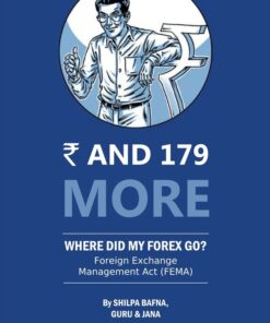 Bharat's Re and 179 More [Where Did My Forex Go? - Foreign Exchange Management Act (FEMA)] By Shilpa Bafna - 1st Edition 2021