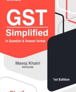 Bharat's GST Simplified in Question & Answer format By Manoj Khatri - 1st Edition 2022