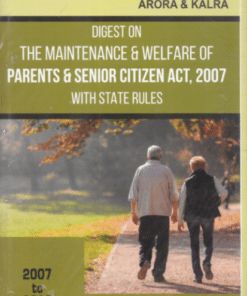 PLJ's Digest on The Maintenance and Welfare of Parents & Senior Citizens Act 2007 with State Rules by Arora and Karla - Edition 2021