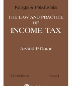 Lexis Nexis Kanga and Palkhivala’s - The Law and Practice of Income Tax by Arvind P Datar - 11th Edition May 2020