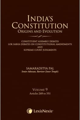 Lexis Nexis’s India’s Constitution – Origins and Evolution; Vol. 9: Articles 268 to 351 by Samaraditya Pal
