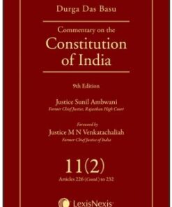 Lexis Nexis’s Commentary on the Constitution of India; Vol 11(2) ; (Covering Articles 226 (Contd) to 232) by D D Basu - 9th Edition 2018
