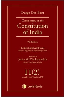 Lexis Nexis’s Commentary on the Constitution of India; Vol 11(2) ; (Covering Articles 226 (Contd) to 232) by D D Basu - 9th Edition 2018