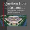 LJP's Question Hour in Parliament - Evolution, Processes and Procedures by Babita Singh Parasain - 1st Edition 2023