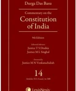 Lexis Nexis’s Commentary on the Constitution of India; Vol 14 ; (Covering Articles 311(Contd) to 368) by D D Basu - 9th Edition 2019