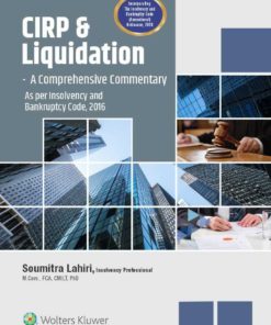 Wolters Kluwer's CIRP & Liquidation – A Comprehensive Commentary (As per Insolvency and Bankruptcy Code, 2016) by Soumitra Lahiri