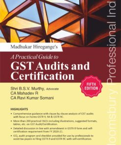 Bloomsbury’s A Practical Guide to GST Audits and Certifications by CA Madhukar Hiregange - 5th Edition September 2021