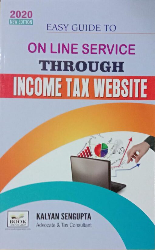 B.C. Publications Easy Guide to On Line Service Through Income Tax Website by Kalyan Sengupta - 2020 New Edition