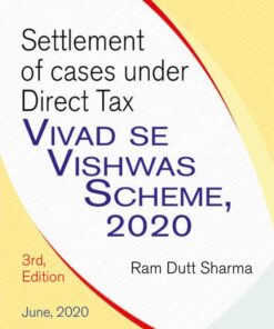 Commercial's Settlement of cases under Direct Tax Vivad se Vishwas Act, 2020 by Ram Dutt Sharma - 1st Edition June, 2020
