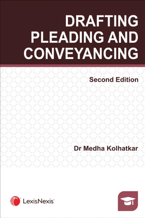 Lexis Nexis's Drafting, Pleading and Conveyancing by Medha Kolhatkar - 2nd Edition August 2020