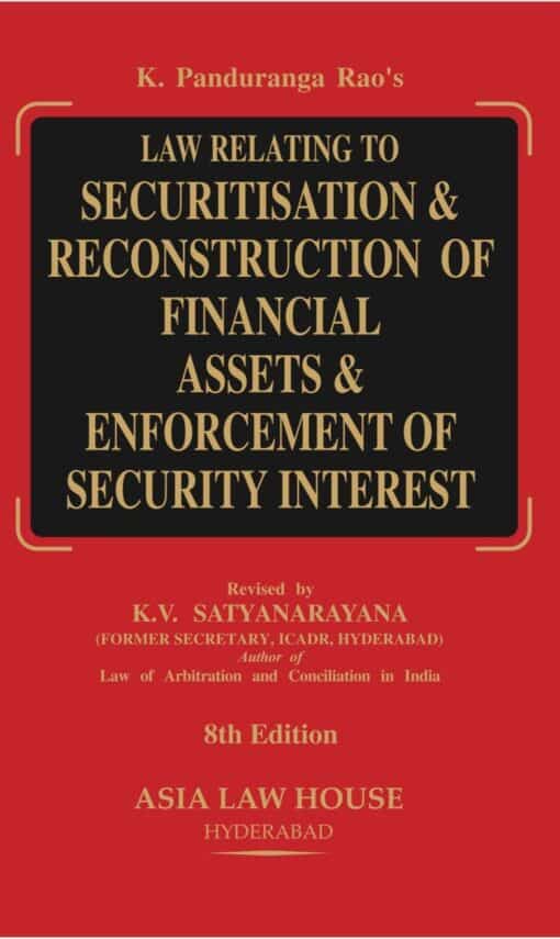 ALH's Law relating to Securitisation and Reconstruction of Financial Assets and Enforcement of Security Interest by K. Panduranga Rao - 8th Edition 2023