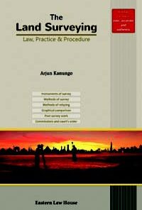 ELH's The Land Surveying Law, Practice & Procedure by Arjun Kanungo