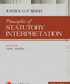 Lexis Nexis's Principles of Statutory Interpretation by Justice G P Singh - 15th Edition 2022